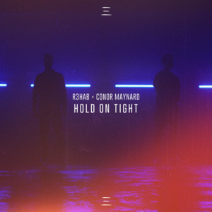 Hold On Tight - R3HAB & Conor Maynard