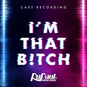 I’m That Bitch - The Cast of RuPaul’s Drag Race, Season 12