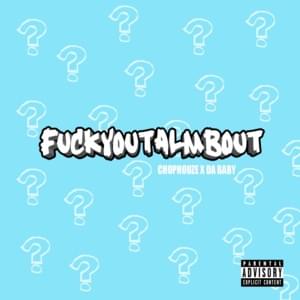 FuckYouTalmBout (Freestyle) - ChopHouze (Ft. DaBaby)