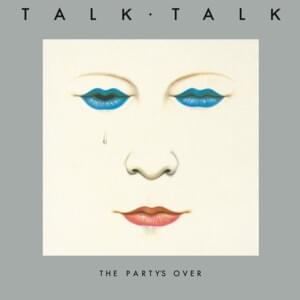 It’s So Serious - Talk Talk