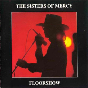 Floorshow - The Sisters of Mercy