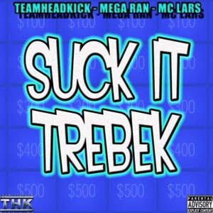 Suck It Trebek - TEAMHEADKICK (Ft. MC Lars & Mega Ran)