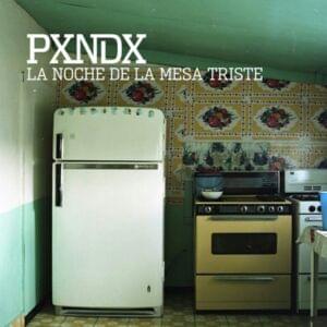 La Noche de la Mesa Triste - PXNDX