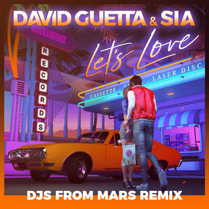 Let’s Love (DJs From Mars Remix) [Extended] - David Guetta & Sia