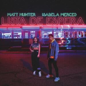 Lista de Espera - Matt Hunter (Ft. Isabela Merced)