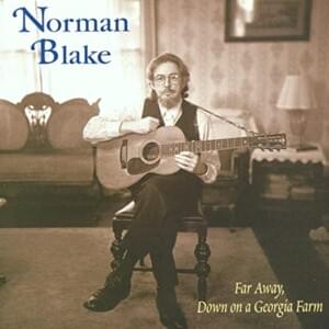 Far Away, Down on a Georgia Farm - Norman Blake