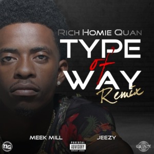 Type of Way (Official Remix) - Rich Homie Quan (Ft. Jeezy & Meek Mill)