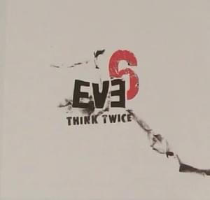 Think Twice - Eve 6