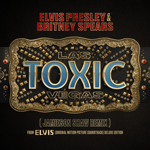 Toxic Las Vegas (Jamieson Shaw Remix) - Elvis Presley & Britney Spears