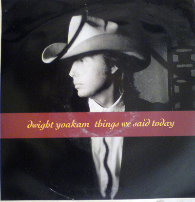 Things We Said Today - Dwight Yoakam