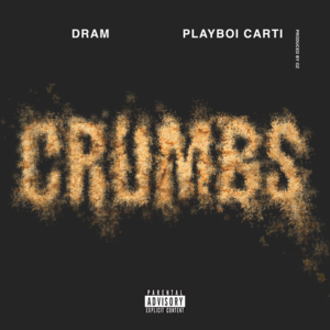 Crumbs - DRAM (Ft. Playboi Carti)