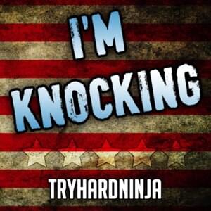 I’m Knocking - TryHardNinja