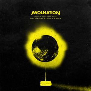 Hollow Moon (Bad Wolf) (Goshfather & Jinco Remix) - AWOLNATION (Ft. Goshfather & Jinco)