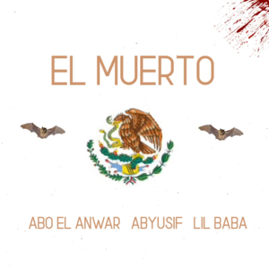 El Muerto - المويرتو - Abo El Anwar - أبو الأنوار (Ft. Abyusif - أبيوسف)