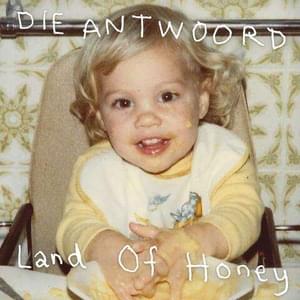 Land of Honey - Die Antwoord