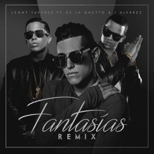 Fantasias (Remix) - Lenny Tavárez (Ft. De La Ghetto & J Álvarez)