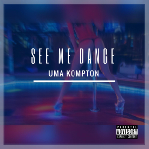 See Me Dance - Uma Kompton