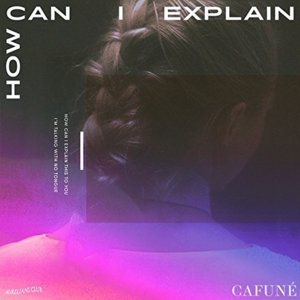 How Can I Explain - Cafuné