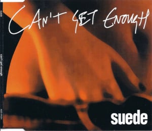 Can’t Get Enough - Suede