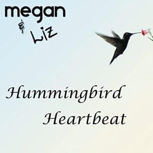 Hummingbird Heartbeat - Megan and Liz