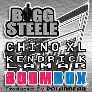 Boombox - Big Steele (Ft. Chino XL & Kendrick Lamar)