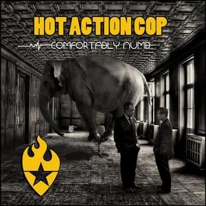 Comfortably Numb - Hot Action Cop