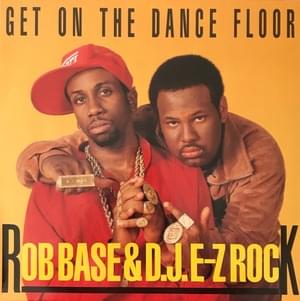 Get on the Dance Floor - Rob Base & DJ E-Z Rock