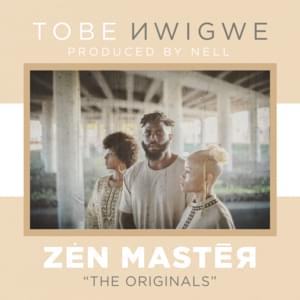 ZĖN MASTĒR. - Tobe Nwigwe