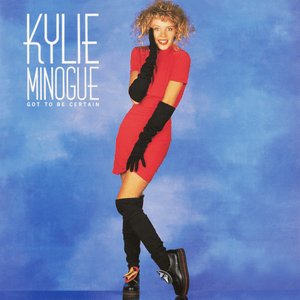 Got to Be Certain - Kylie Minogue