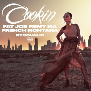 Cookin - Fat Joe, Remy Ma & French Montana (Ft. Ry SO Valid)