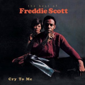 Cry To Me - Freddie Scott