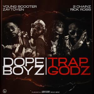 Dope Boyz & Trap Godz - Young Scooter & Zaytoven (Ft. 2 Chainz & Rick Ross)