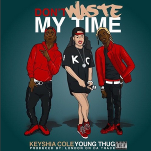 Don’t Waste My Time - Keyshia Cole (Ft. Young Thug)