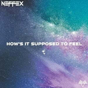 How’s It Supposed to Feel - NEFFEX