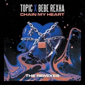 Chain My Heart (FRDY Remix) - Topic & Bebe Rexha