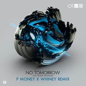 No Tomorrow  (P Money X Whiney Remix) - Camo & Krooked, Mefjus (Ft. Sophie Lindinger)