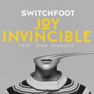 JOY INVINCIBLE (feat. Jenn Johnson) - Switchfoot (Ft. Jenn Johnson)