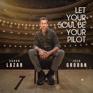 Let Your Soul Be Your Pilot - Aaron Lazar (Ft. Josh Groban)