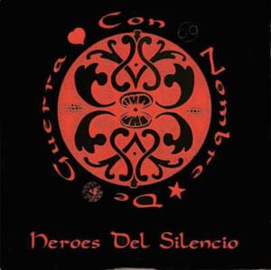 Con Nombre De Guerra - Héroes Del Silencio