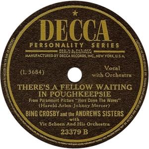 There’s A Fella Waitin’ in Poughkeepsie - Bing Crosby & The Andrews Sisters