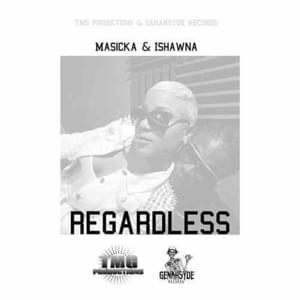 Regardless - Masicka (Ft. Ishawna)