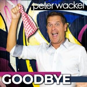 Goodbye (Am A****) - Peter Wackel