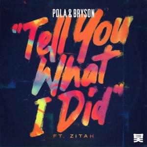 Tell You What I Did - Pola & Bryson (Ft. Zitah)