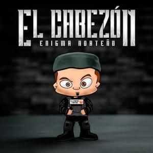 El Cabezón (El Papas Fritas) - Enigma Norteño