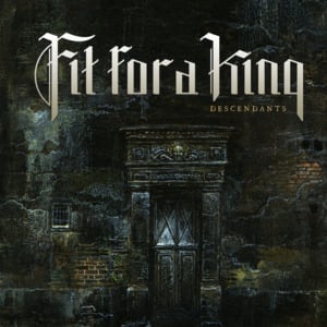 Descendants - Fit for a King