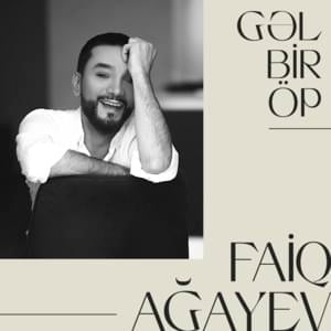 Gəl Bir Öp - Faiq Ağayev