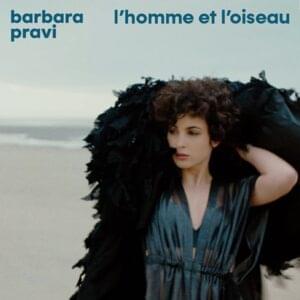 ​l’homme et l’oiseau - Barbara Pravi