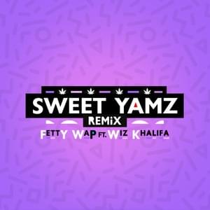 Sweet Yamz (Remix) - Fetty Wap (Ft. Wiz Khalifa)