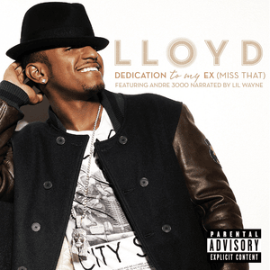 Dedication To My Ex (Miss That) - Lloyd (Ft. André 3000 & Lil Wayne)