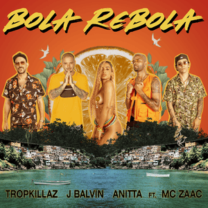 Bola Rebola - Tropkillaz, J Balvin & Anitta (Ft. Zaac)